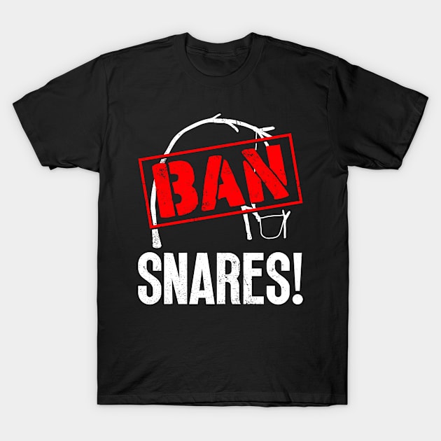 Ban Snares! - Against Animal Trapping Animal Rights Activist T-Shirt by Anassein.os